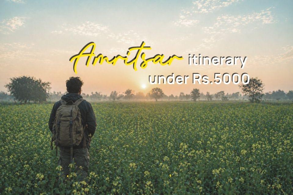 Discovering the Golden City: A 3-Day Amritsar Itinerary Under Rs. 5000