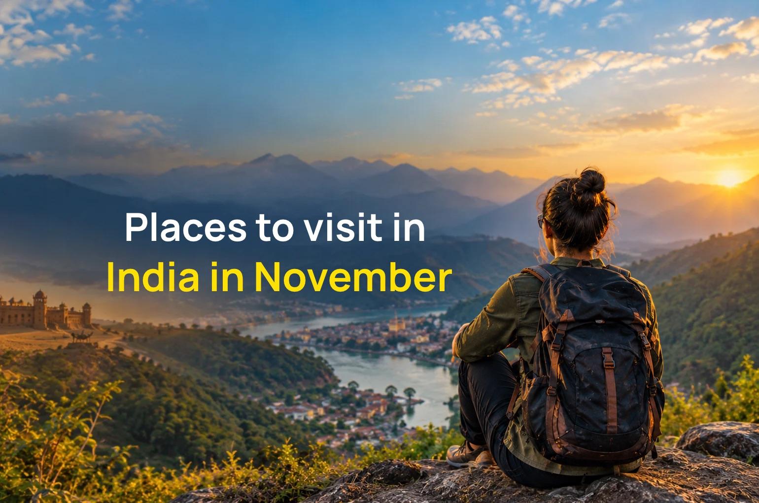 Solo traveller overlooking a scenic Indian landscape in November